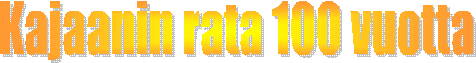 Kajaanin rata 100 vuotta