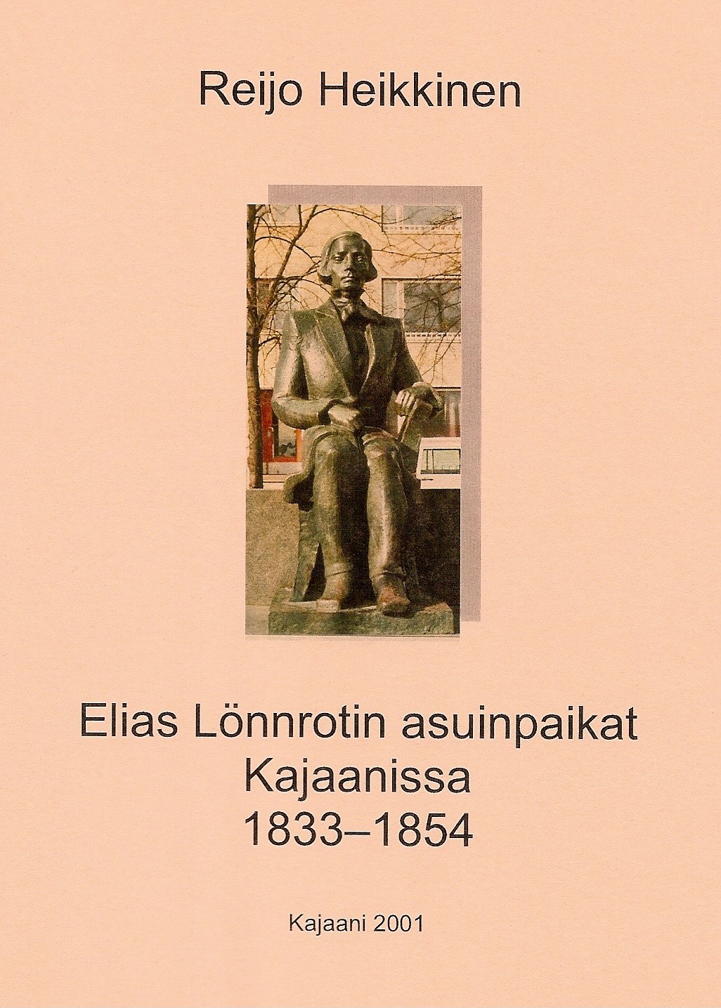 Elias Lönnrotin asuinpaikat Kajaanissa 1833 - 1854 2001